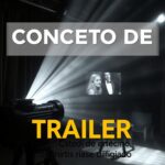 Conceito de Trailer: Origem, Definição e Significado
